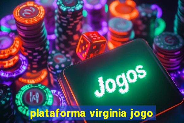 plataforma virginia jogo